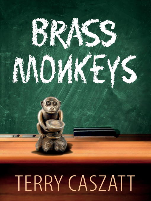 Title details for Brass Monkeys by Terry Caszatt - Available